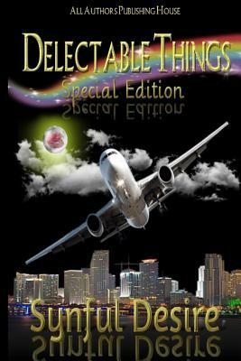 Delectable Things: Special Edition by Synful Desire
