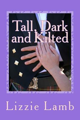 Tall, Dark and Kilted: Notting Hill Meets Monarch of the Glen by Lizzie Lamb