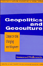 Geopolitics and Geoculture: Essays on the Changing World-System by Immanuel Wallerstein