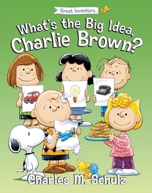 What's the Big Idea, Charlie Brown? by Tom Brannon, Charles M. Schulz