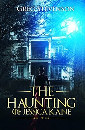 The Haunting of Jessica Kane by Gregory Stevenson
