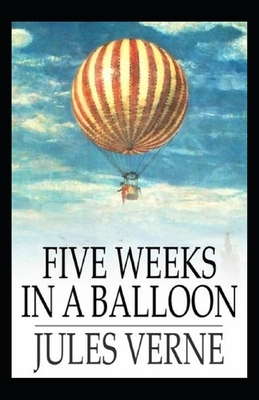 Five Weeks in a Balloon Original Edition (Annotated ) by Jules Verne