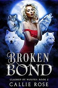 Broken Bond by Callie Rose