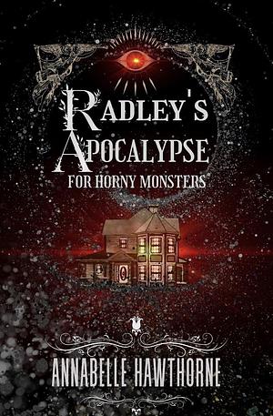 Radley's Apocalypse for Horny Monsters by Annabelle Hawthorne