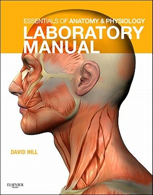 Essentials of Anatomy & Physiology Laboratory Manual by Kevin T. Patton, David J. Hill