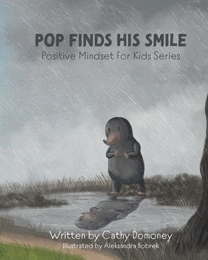 Pop Finds His Smile: Positive Thinking For Kids by Cathy Domoney, Aleksandra Bobrek