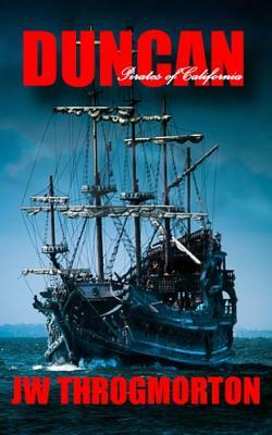 Duncan (Pirates of California) by J. W. Throgmorton