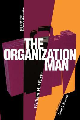 Organization Man: The Book That Defined a Generation by William H. Whyte