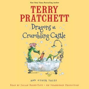Dragons at Crumbling Castle: And Other Tales by Terry Pratchett, Mark Beech
