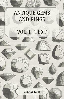 Antique Gems and Rings Vol. I.- Text by Charles King