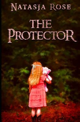The Protector by Natasja Rose