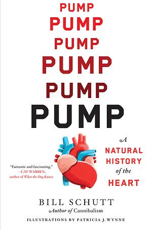 Pump: A Natural History of the Heart by Bill Schutt