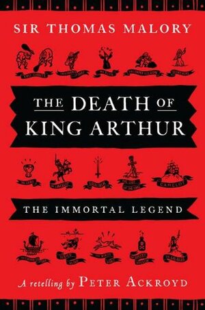 The Death of King Arthur: The Immortal Legend by Peter Ackroyd