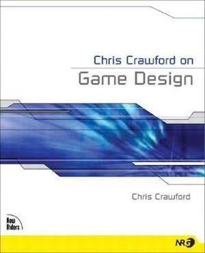 Chris Crawford on Game Design by Chris Crawford