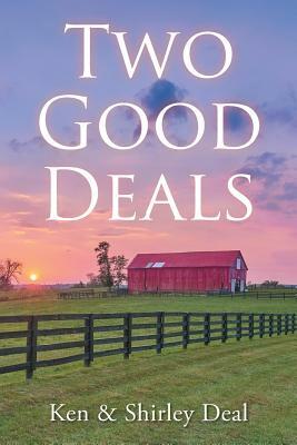 Two Good Deals by Ken Deal, Shirley Deal