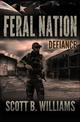 Feral Nation - Defiance by Scott B. Williams