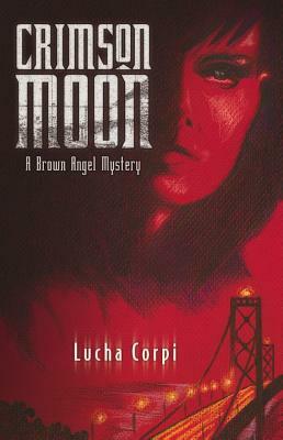 Crimson Moon by Lucha Corpi
