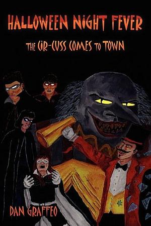 Halloween Night Fever: The Cir-cuss Comes to Town by Dan Graffeo