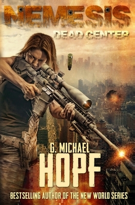 Nemesis: Dead Center (An EMP Survival Novel) by G. Michael Hopf