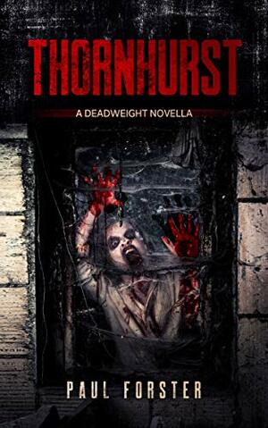 Thornhurst: A Deadweight Novella by Paul Forster