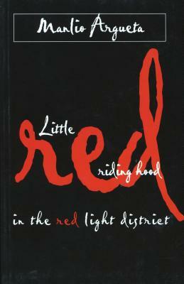 Little Red Riding Hood in the Red Light District by Manlio Argueta
