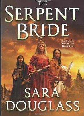 The Serpent Bride by Sara Douglass