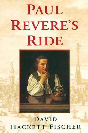 Paul Revere's Ride by David Hackett Fischer