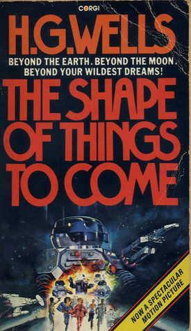 The shape of things to come by H.G. Wells