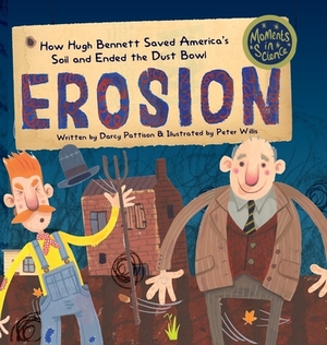 Erosion: How Hugh Bennett Saved America's Soil and Ended the Dust Bowl by Darcy Pattison