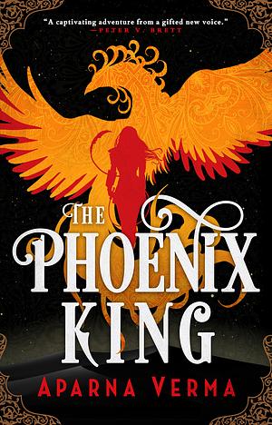 The Phoenix King by Aparna Verma