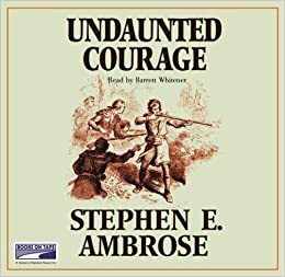 Undaunted Courage by Stephen E. Ambrose