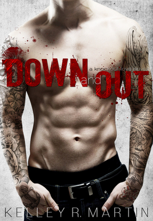 Down and Out by Kelley R. Martin