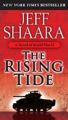 The Rising Tide: A Novel of World War II by Jeff Shaara