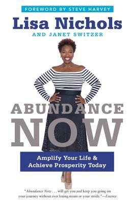 Abundance Now: Amplify Your Life & Achieve Prosperity Today by Janet Switzer, Lisa Nichols