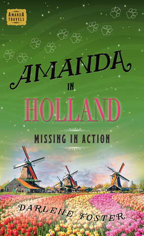 Amanda in Holland: Missing in Action by Darlene Foster