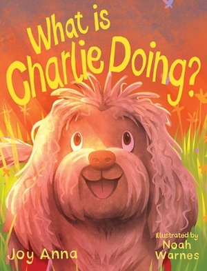 What is Charlie Doing? by Joy Anna