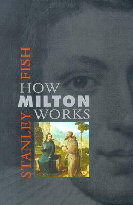 How Milton Works by Stanley Fish