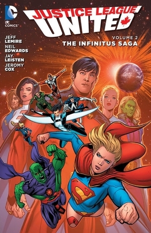 Justice League United, Volume 2: The Infinitus Saga by Neil Edwards, Keith Champagne, Jed Dougherty, Jeff Lemire, Jay Leisten