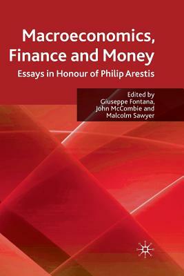 Macroeconomics, Finance and Money: Essays in Honour of Philip Arestis by John McCombie, Malcolm Sawyer, Giuseppe Fontana