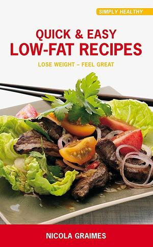 Quick and Easy Low-Fat Recipes by Nicola Graimes