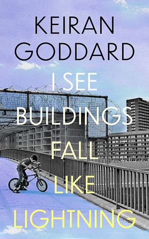 I See Buildings Fall Like Lightning by Keiran Goddard