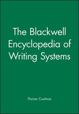 The Blackwell Encyclopedia of Writing Systems by Florian Coulmas