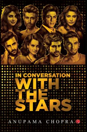 In Conversation with the Stars by Anupama Chopra