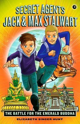 Secret Agents Jack and Max Stalwart: Book 1: The Battle for the Emerald Buddha: Thailand by Elizabeth Singer Hunt