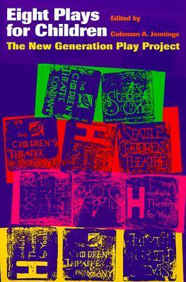 Eight Plays for Children: The New Generation Play Project by Coleman A. Jennings