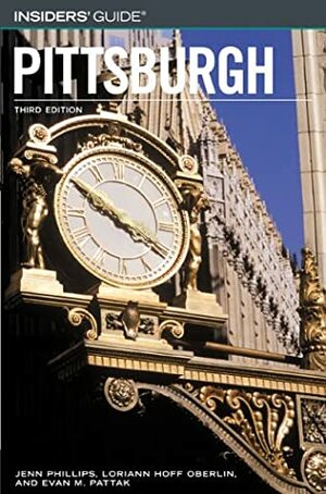 Insiders' Guide to Pittsburgh by Evan M. Pattak, Jenn Phillips, Loriann Hoff Oberlin