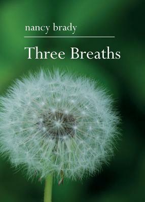 Three Breaths by Nancy Brady