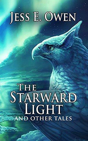 The Starward Light: And Other Tales by Jess E. Owen, Jennifer Miller