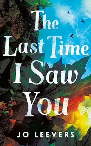 The Last Time I Saw You by Jo Leevers