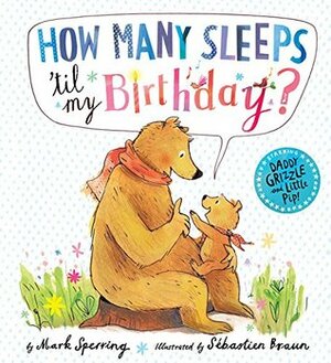 How Many Sleeps 'Til My Birthday? by Sebastien Braun, Mark Sperring